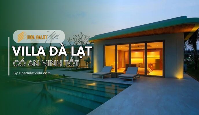 Villa Đà Lạt có an ninh tốt