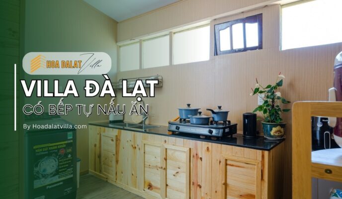 Villa Đà Lạt có bếp tự nấu ăn